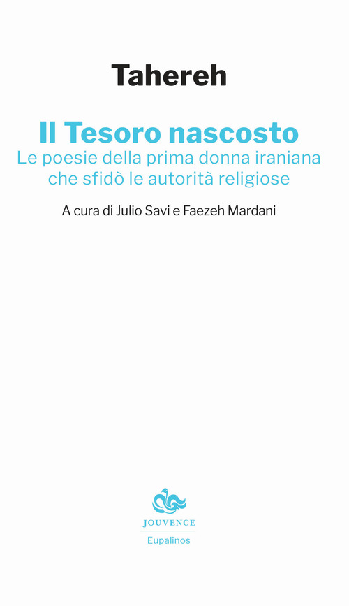 Il tesoro nascosto. Le poesie della prima donna iraniana che sfidò le autorità religiose