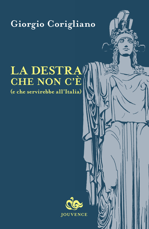 La destra che non c'&egrave; (e che servirebbe all'Italia)