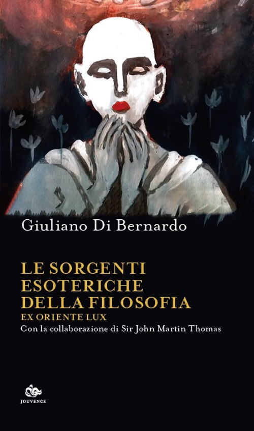 Le sorgenti esoteriche della filosofia. Ex Oriente lux