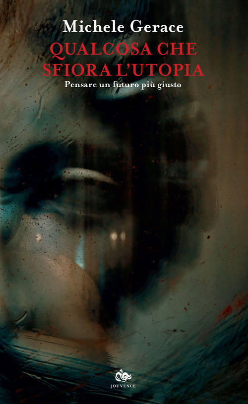 Qualcosa che sfiora l'utopia. Pensare un futuro pi&ugrave; giusto