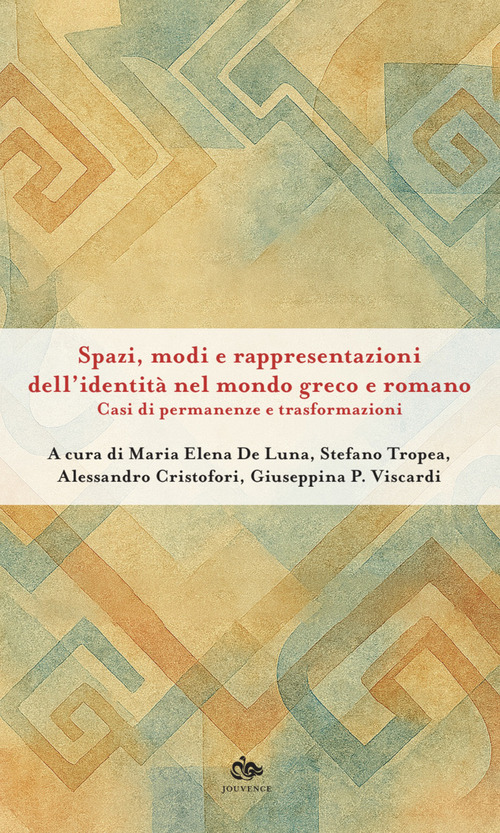 Spazi, modi e rappresentazioni dell'identit&agrave; nel mondo greco e romano. Casi di permanenze e trasformazioni