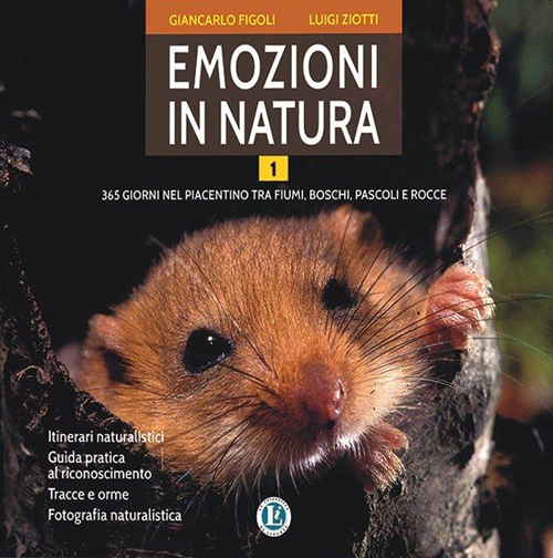 Emozioni in natura. 365 giorni nel piacentino tra fiumi, boschi, pascoli e rocce
