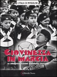 Giovinezza in marcia. Le organizzazioni giovanili fasciste