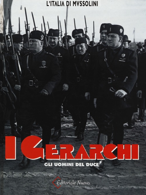 I gerarchi. Gli uomini del Duce