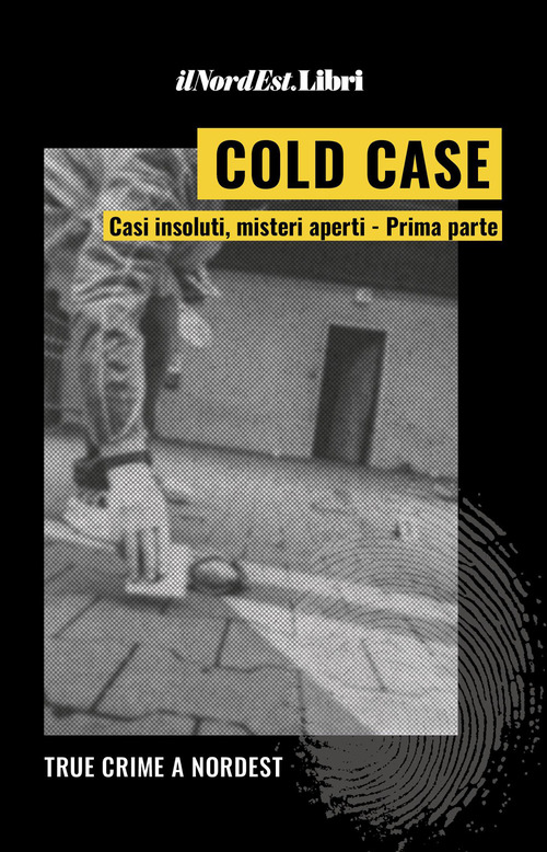 Cold case. Casi insoluti, misteri aperti