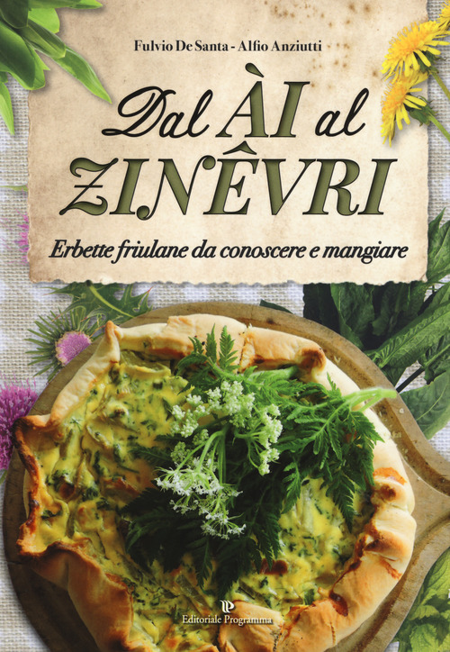 Dal &agrave;i al zin&ecirc;vri. Erbette friulane da conoscere e mangiare
