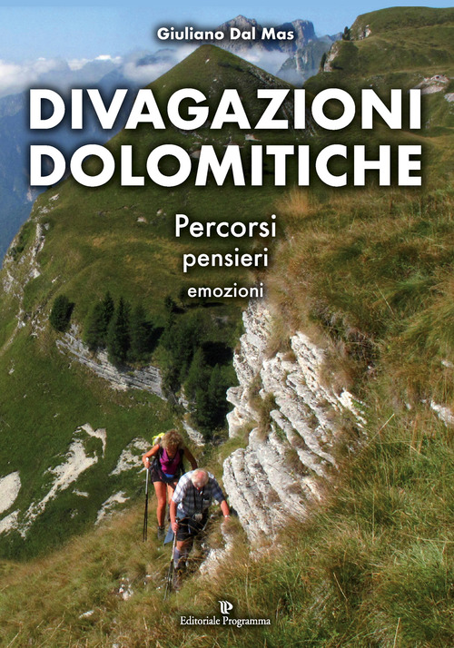 Divagazioni dolomitiche. Percorsi, pensieri, emozioni