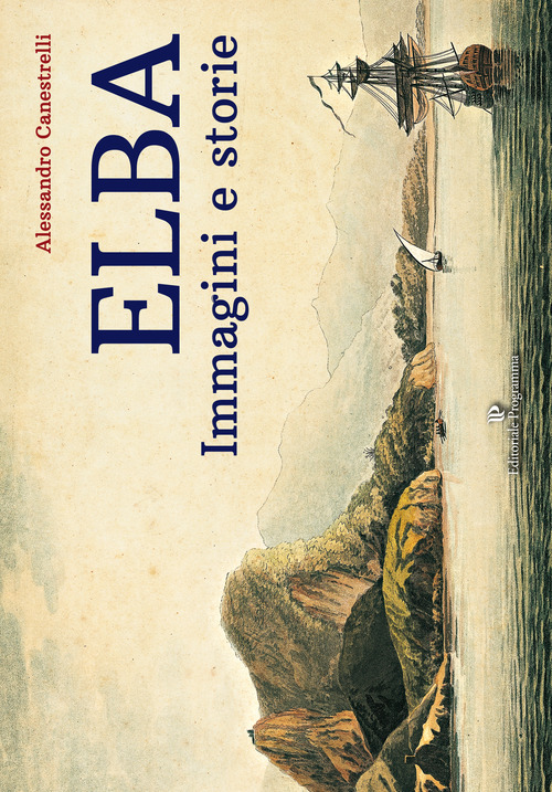 Elba. Immagini e storie