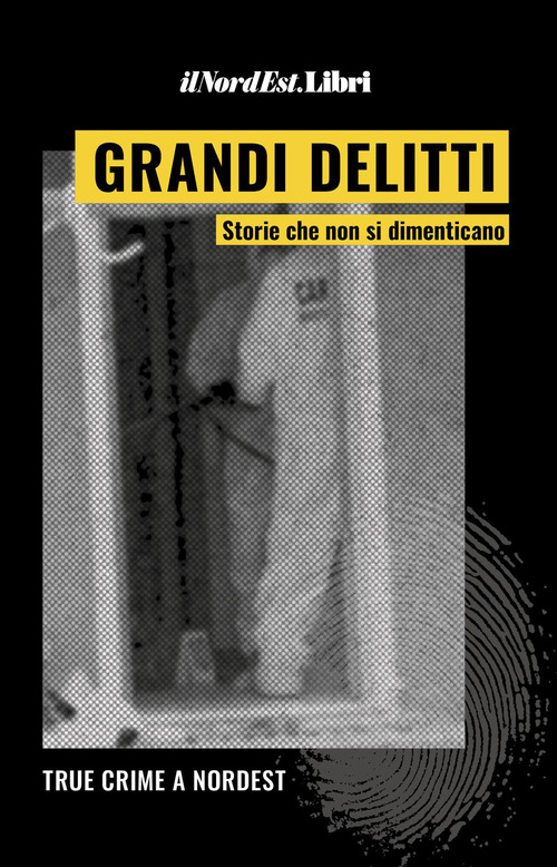 Grandi delitti. Storie che non si dimenticano