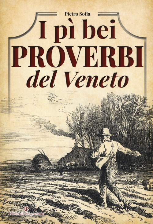 I p&igrave; bei proverbi del Veneto