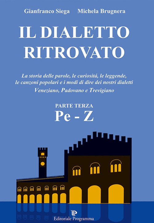 Il dialetto ritrovato veneziano, padovano, trevigiano