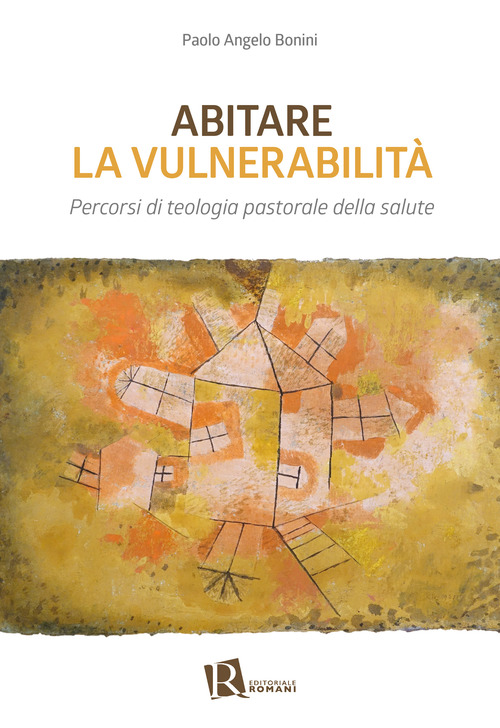 Abitare la vulnerabilit&agrave;. Percorsi di teologia pastorale della salute