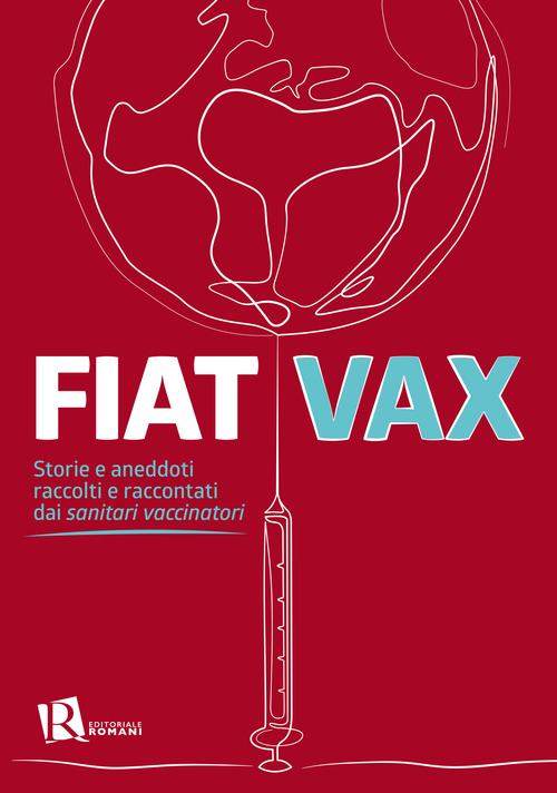 Fiat vax. Storie ed aneddoti raccolti e raccontati dai «sanitari vaccinatori»