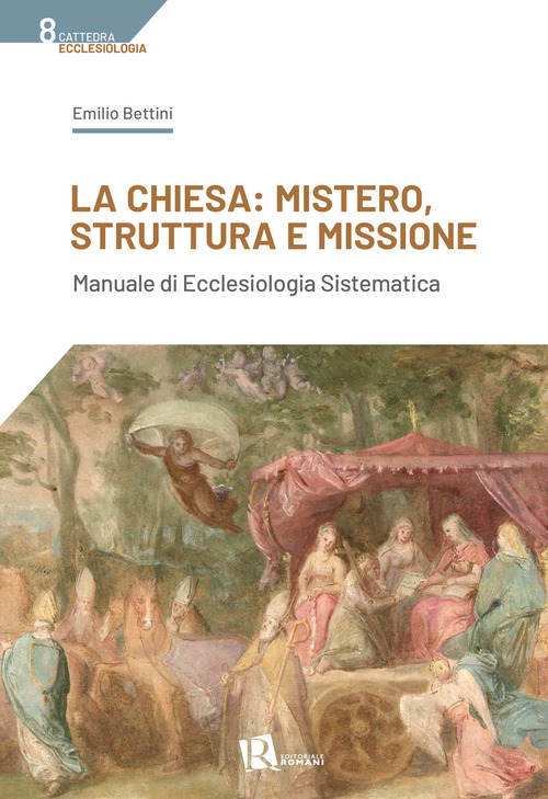 La Chiesa: mistero, struttura e missione. Manuale di ecclesiologia sistematica