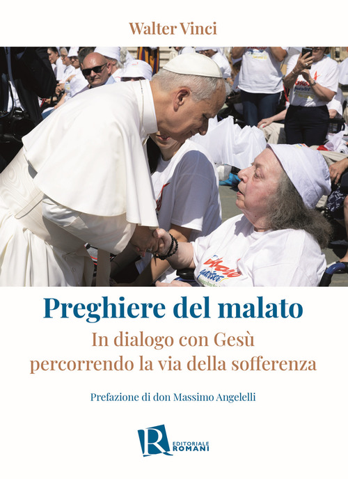 Preghiere del malato. In dialogo con Ges&ugrave; percorrendo la via della sofferenza