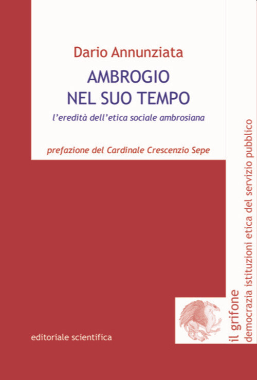 Ambrogio nel suo tempo. L'eredit&agrave; dell'etica sociale ambrosiana