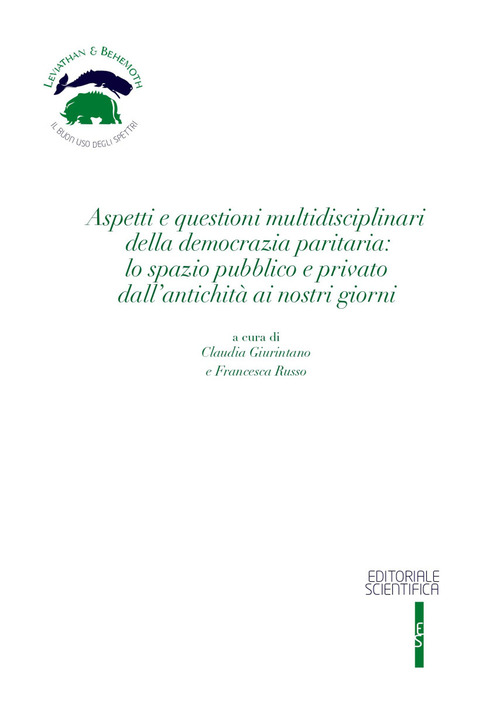 Aspetti e questioni multidisciplinari della democrazia paritaria: lo spazio pubblico e privato dall'antichit&agrave; ai nostri giorni