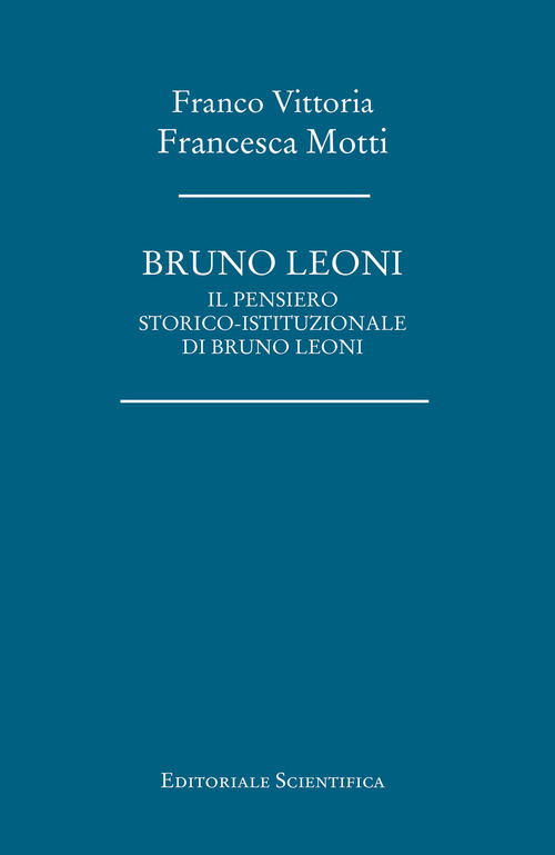 Bruno Leoni. Il pensiero storico-istituzionale di Bruno Leoni