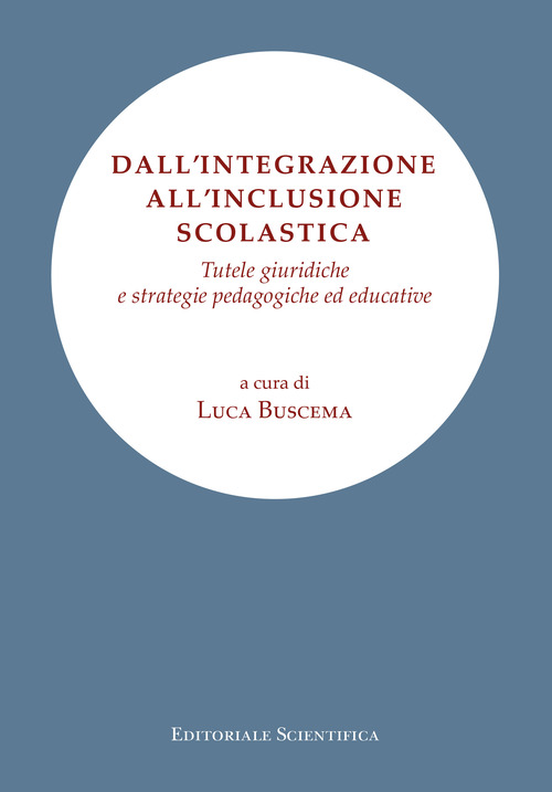 Dall'integrazione all'inclusione scolastica. Tutele giuridiche e strategie pedagogiche ed educative