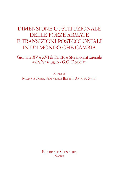 Dimensione costituzionale delle forze armate e transizioni postcoloniali in un mondo che cambia. Giornate XV e XVI di diritto e storia costituzionale «Atelier 4 luglio-G.G.Floridia»