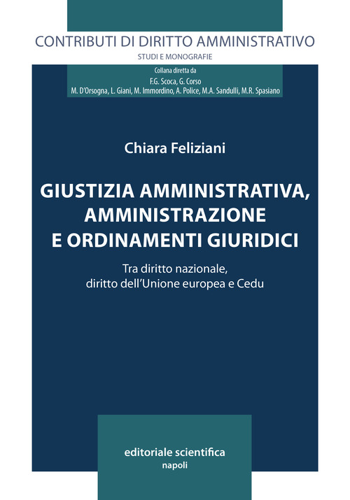 Giustizia amministrativa, amministrazione e ordinamenti giuridici. Tra diritto nazionale, diritto dell'Unione europea e Cedu