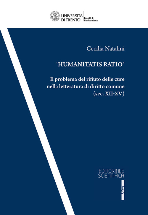 &laquo;Humanitas Ratio&raquo;. Il problema del rifiuto delle cure nella letteratura del diritto comune (sec. XII-XV)