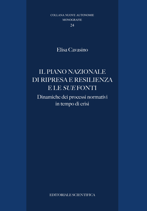 Il Piano Nazionale di Ripresa e Resilienza e le sue fonti. Dinamiche dei processi normativi in tempo di crisi