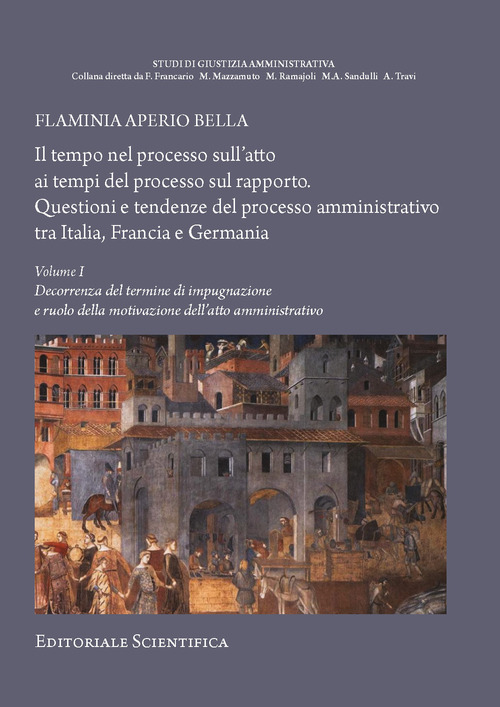 Il tempo nel processo sull'atto ai tempi del processo sul rapporto. Questioni e tendenze del processo amministrativo tra Italia, Francia e Germania