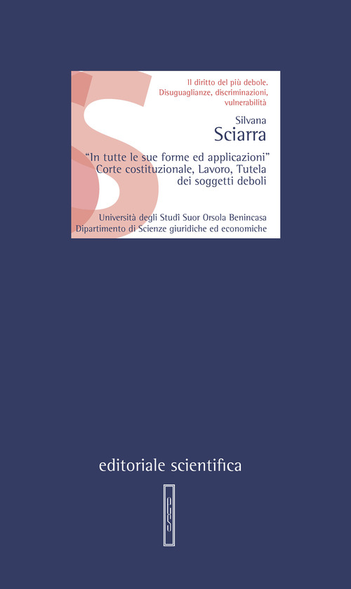 «In tutte le sue forme ed applicazioni». Corte costituzionale, lavoro, tutela dei soggetti deboli