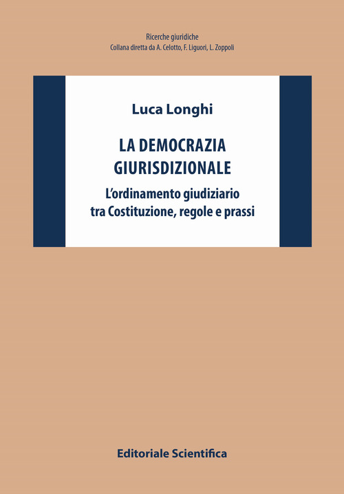 La democrazia giurisdizionale. L'ordinamento giudiziario tra Costituzione, regole e prassi