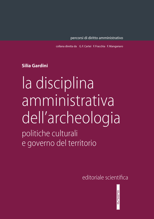 La disciplina amministrativa dell'archeologia. Politiche culturali e governo del territorio