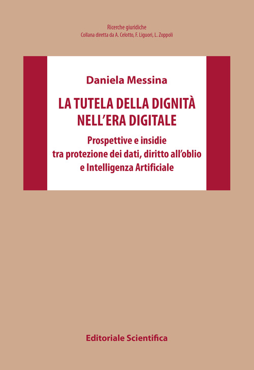 La tutela della dignit&agrave; nell'era digitale. Prospettive e insidie tra protezione dei dati, diritto all'oblio e Intelligenza Artificiale