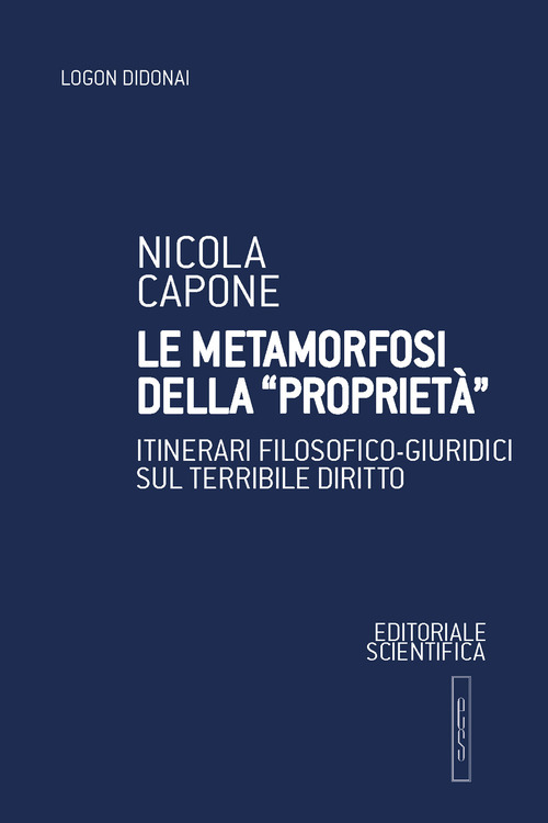 Le metamorfosi della "proprietà". Itinerari filosofico-giuridici sul terribile diritto