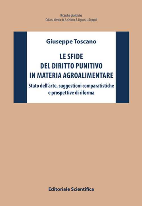 Le sfide del diritto punitivo in materia agroalimentare. Stato dell'arte, suggestioni comparatistiche e prospettive di riforma