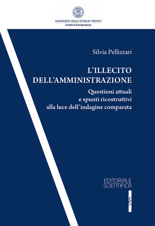 L'illecito dell'amministrazione. Questioni attuali e spunti ricostruttivi alla luce dell'indagine comparata