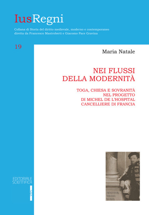 Nei flussi della modernit&agrave;. Toga, chiesa e sovranit&agrave; nel progetto di Michele de L'Hospital cancelliere di Francia