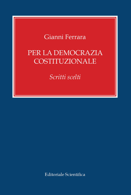 Per la democrazia costituzionale. Scritti scelti