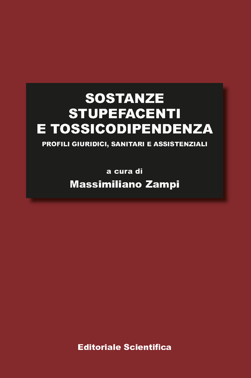 Sostanze stupefacenti e tossicodipendenza. Profili giuridici, sanitari e assistenziali