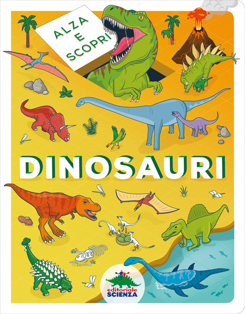 Dinosauri. Alza e scopri