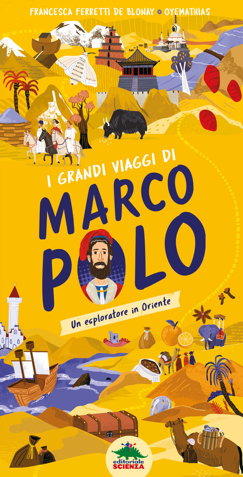I grandi viaggi di Marco Polo. Un esploratore in Oriente
