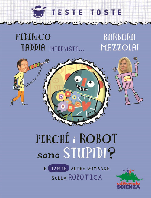 Perché i robot sono stupidi? E tante altre domande sulla robotica