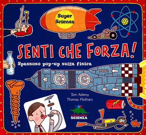 Senti che forza! Spassoso pop-up sulla fisica. Libro pop-up
