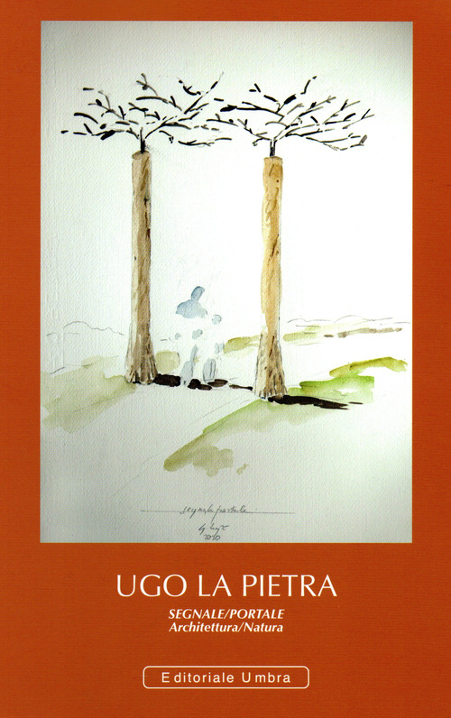 Ugo La Pietra. Segnale/Portale. Architettura/Natura. Brufa 21 novembre 2021