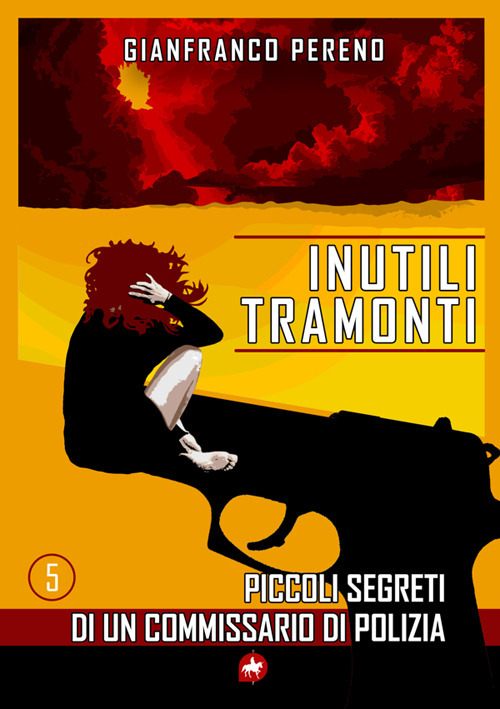 Inutili tramonti. Piccoli segreti di un commissario di polizia