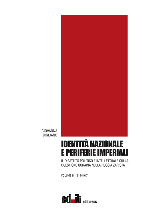 Identità nazionale e periferie imperiali. Il dibattito politico e intellettuale sulla questione ucraina nella Russia zarista