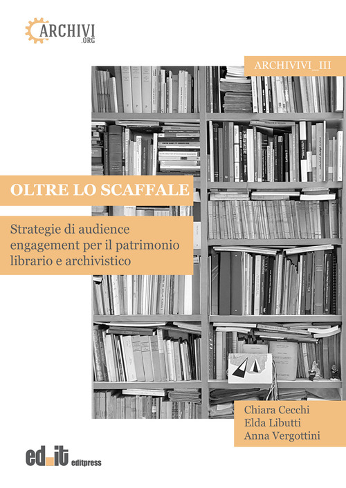 Oltre lo scaffale. Strategie di audience engagement per il patrimonio librario e archivistico