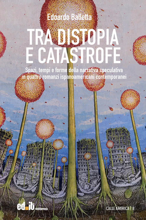 Tra distopia e catastrofe. Spazi, tempi e forme della narrativa speculativa in quattro romanzi ispanoamericani contemporanei