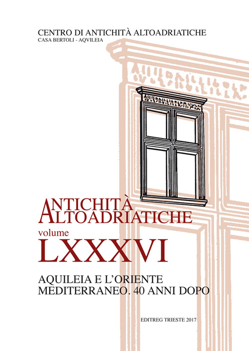 Aquileia e il Mediterraneo orientale. Quarant'anni dopo