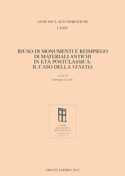 Riuso di monumenti e reimpiego di materiali antichi in et&agrave; postclassica: il caso della Venetia