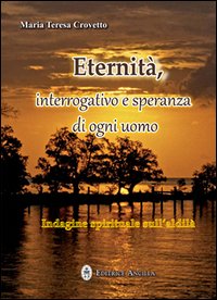Eternit&agrave;. Interrogativo e speranza di ogni giorno